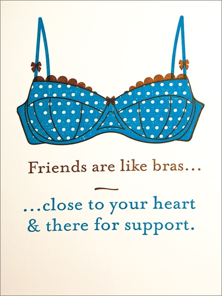 Card-Friends Are Like Bras